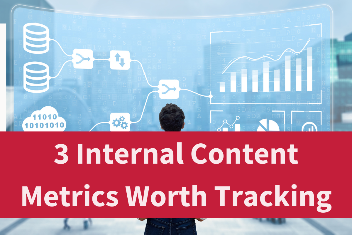 3 Internal Content Metrics Worth Tracking