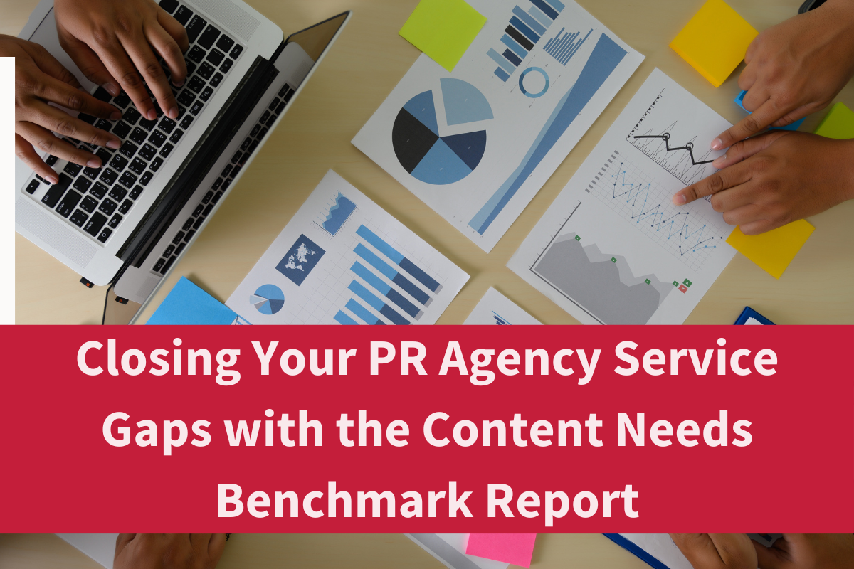 Closing Your PR Agency Service Gaps with the Content Needs Benchmark Report