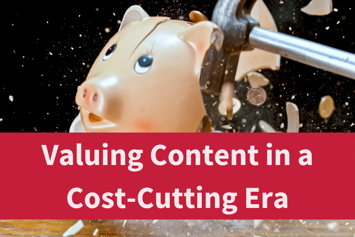 Valuing Content in a Cost-Cutting Era